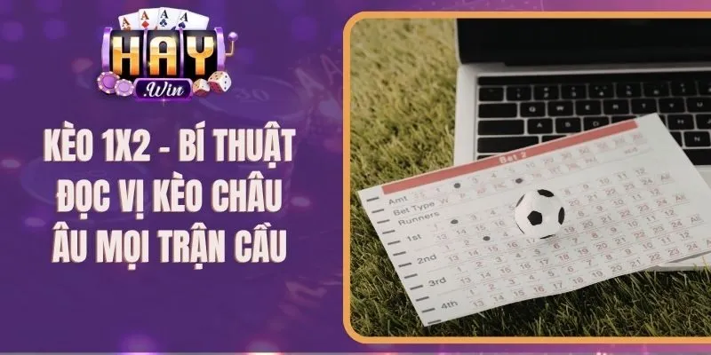 Kèo 1X2 - Bí Thuật Đọc Vị Kèo Châu Âu Mọi Trận Cầu